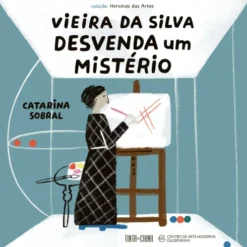 Vieira Da Silva Desvenda Um Mistério de Catarina Sobral
