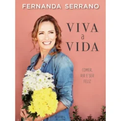 Viva a Vida de Fernanda Serrano - Comer, Rir e Ser Feliz