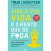 Vive A Tua Vida e o Resto que Se F*Da de Thijs Launspach