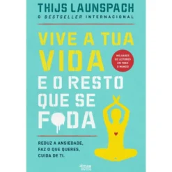 Vive A Tua Vida e o Resto que Se F*Da de Thijs Launspach