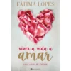 Viver a Vida a Amar de Fátima Lopes - O que a Vida Me Ensinou