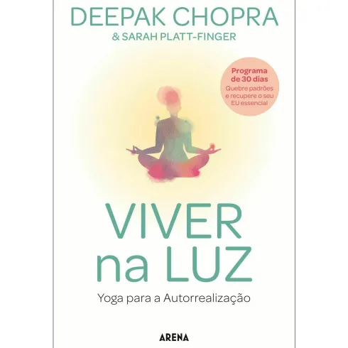 Viver na Luz - Yoga para Autorrealização de Deepak Chopra e Sarah Platt-Finger