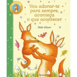 Vou Adorar-Te para Sempre, Aconteça o Qu de Debi Gliori