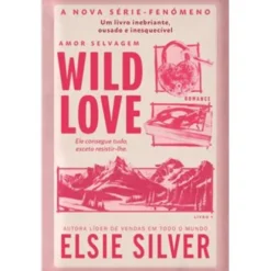 Wild Love - Amor Selvagem Livro 1 de Elsie Silver