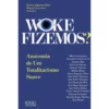 Woke Fizemos? de Vários Autores