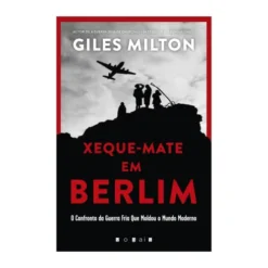 Xeque-Mate Em Berlim de Giles Milton