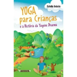 Yoga para Crianças e a História da Yoguini Dharma de Estela Inácio